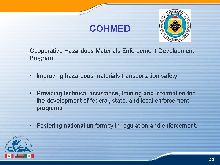 COHMED Cooperative Hazardous Materials Enforcement Development Program • Improving hazardous materials transportation safety • COHMED Cooperative Hazardous Materials Enforcement Development Program • Improving hazardous materials transportation safety •