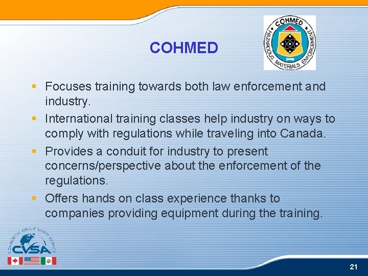 COHMED § Focuses training towards both law enforcement and industry. § International training classes COHMED § Focuses training towards both law enforcement and industry. § International training classes