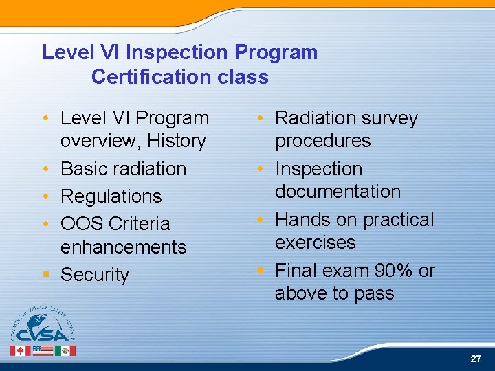 Level VI Inspection Program Certification class • Level VI Program overview, History • Basic Level VI Inspection Program Certification class • Level VI Program overview, History • Basic