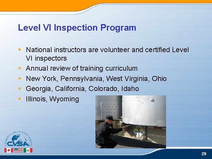 Level VI Inspection Program § National instructors are volunteer and certified Level VI inspectors Level VI Inspection Program § National instructors are volunteer and certified Level VI inspectors