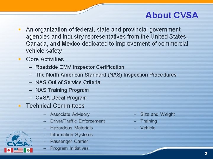 About CVSA § An organization of federal, state and provincial government agencies and industry About CVSA § An organization of federal, state and provincial government agencies and industry