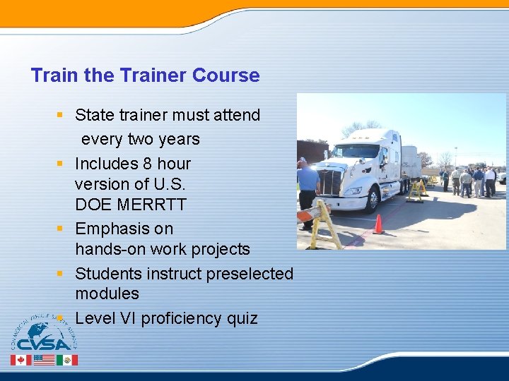 Train the Trainer Course § State trainer must attend every two years § Includes Train the Trainer Course § State trainer must attend every two years § Includes