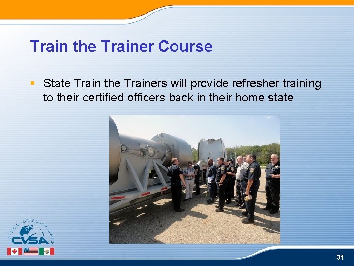 Train the Trainer Course § State Train the Trainers will provide refresher training to Train the Trainer Course § State Train the Trainers will provide refresher training to