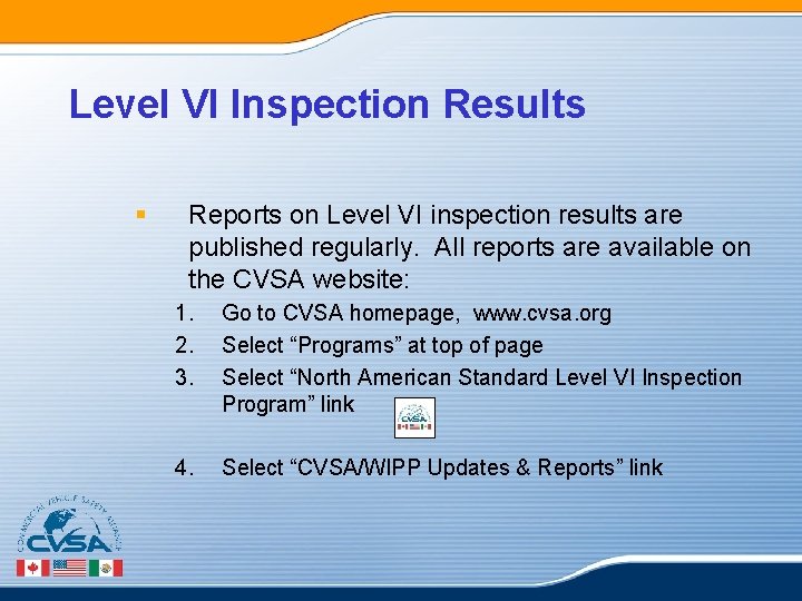 Level VI Inspection Results § Reports on Level VI inspection results are published regularly. Level VI Inspection Results § Reports on Level VI inspection results are published regularly.