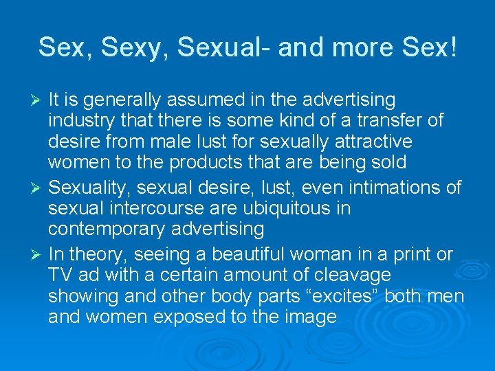 Sex, Sexy, Sexual- and more Sex! It is generally assumed in the advertising industry