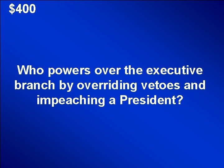 © Mark E. Damon - All Rights Reserved $400 Who powers over the executive © Mark E. Damon - All Rights Reserved $400 Who powers over the executive