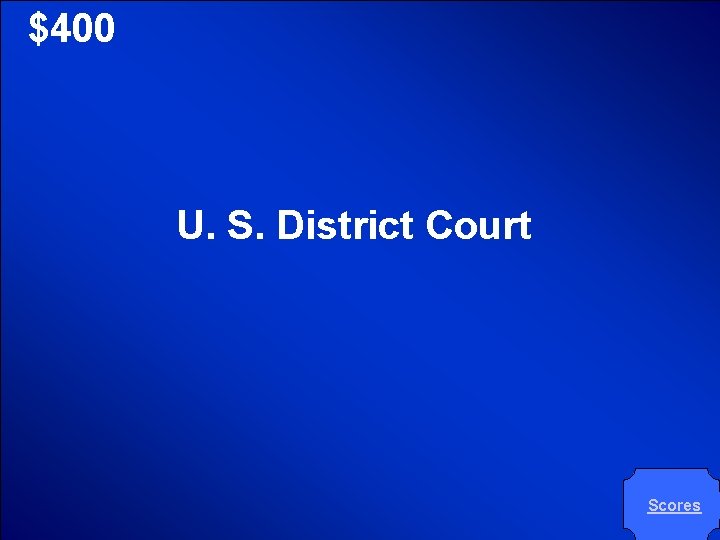 © Mark E. Damon - All Rights Reserved $400 U. S. District Court Scores © Mark E. Damon - All Rights Reserved $400 U. S. District Court Scores
