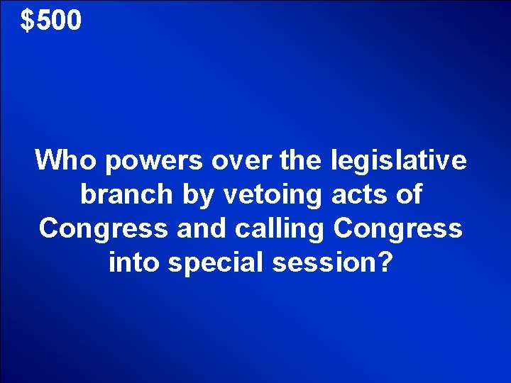 © Mark E. Damon - All Rights Reserved $500 Who powers over the legislative © Mark E. Damon - All Rights Reserved $500 Who powers over the legislative