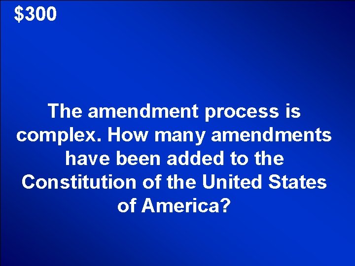 © Mark E. Damon - All Rights Reserved $300 The amendment process is complex. © Mark E. Damon - All Rights Reserved $300 The amendment process is complex.