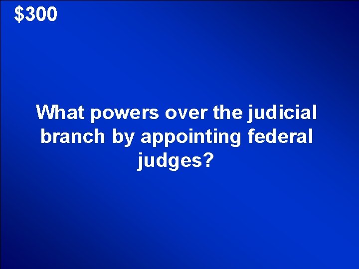© Mark E. Damon - All Rights Reserved $300 What powers over the judicial © Mark E. Damon - All Rights Reserved $300 What powers over the judicial