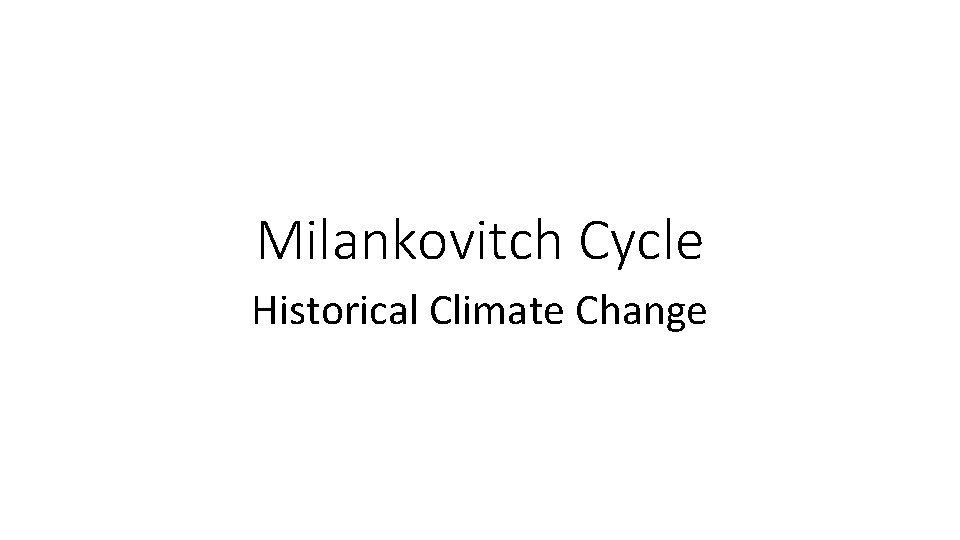 Milankovitch Cycle Historical Climate Change 