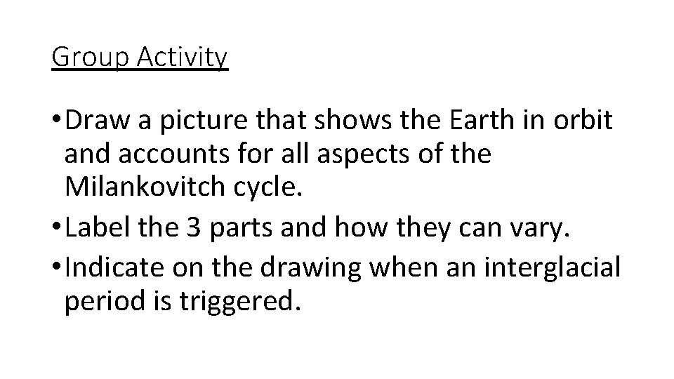 Group Activity • Draw a picture that shows the Earth in orbit and accounts