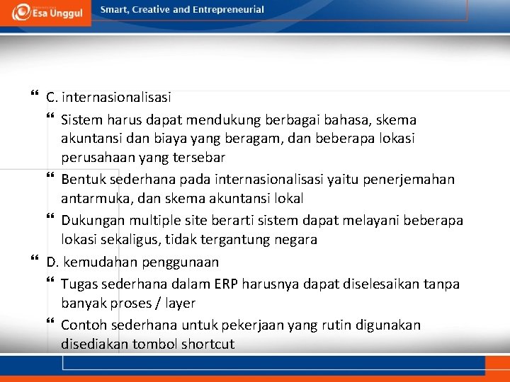  C. internasionalisasi Sistem harus dapat mendukung berbagai bahasa, skema akuntansi dan biaya yang