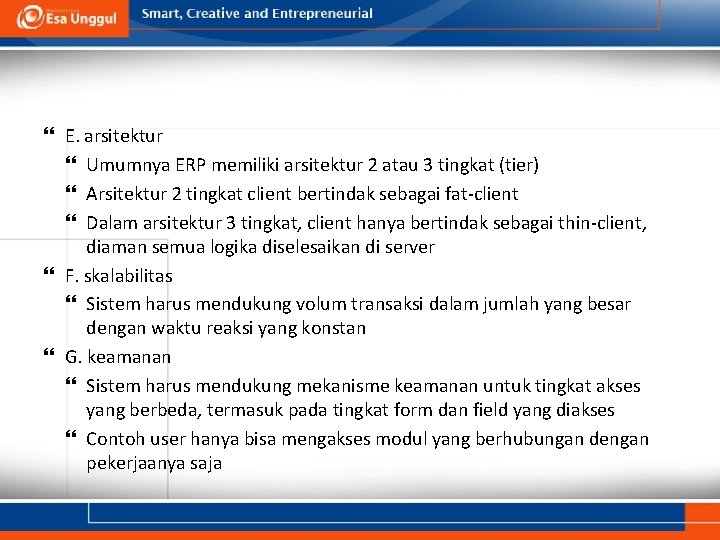  E. arsitektur Umumnya ERP memiliki arsitektur 2 atau 3 tingkat (tier) Arsitektur 2