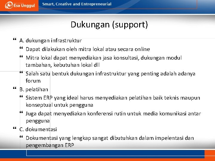 Dukungan (support) A. dukungan infrastruktur Dapat dilakukan oleh mitra lokal atau secara online Mitra