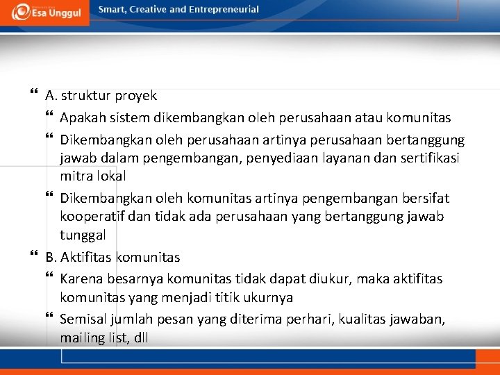  A. struktur proyek Apakah sistem dikembangkan oleh perusahaan atau komunitas Dikembangkan oleh perusahaan