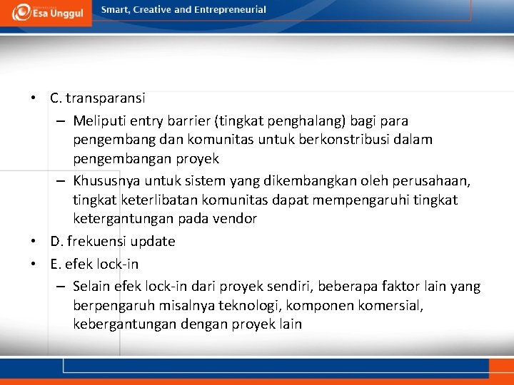  • C. transparansi – Meliputi entry barrier (tingkat penghalang) bagi para pengembang dan