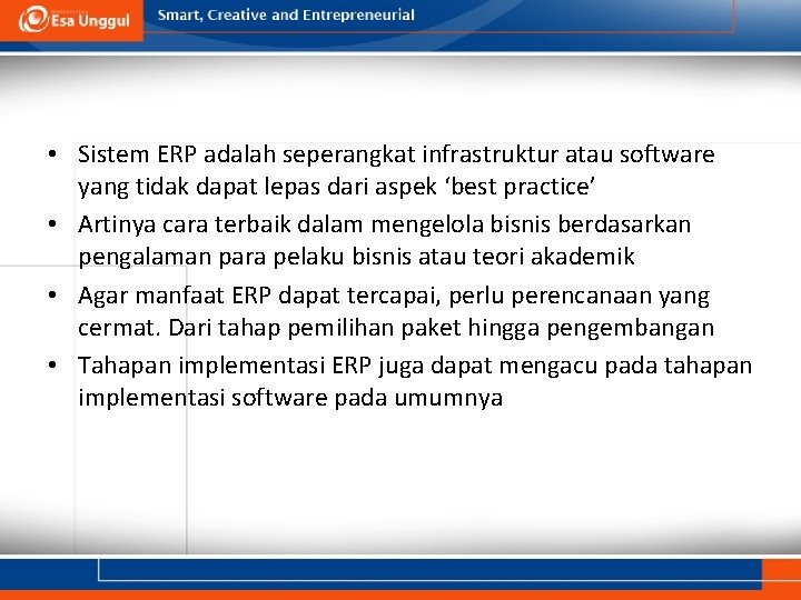  • Sistem ERP adalah seperangkat infrastruktur atau software yang tidak dapat lepas dari