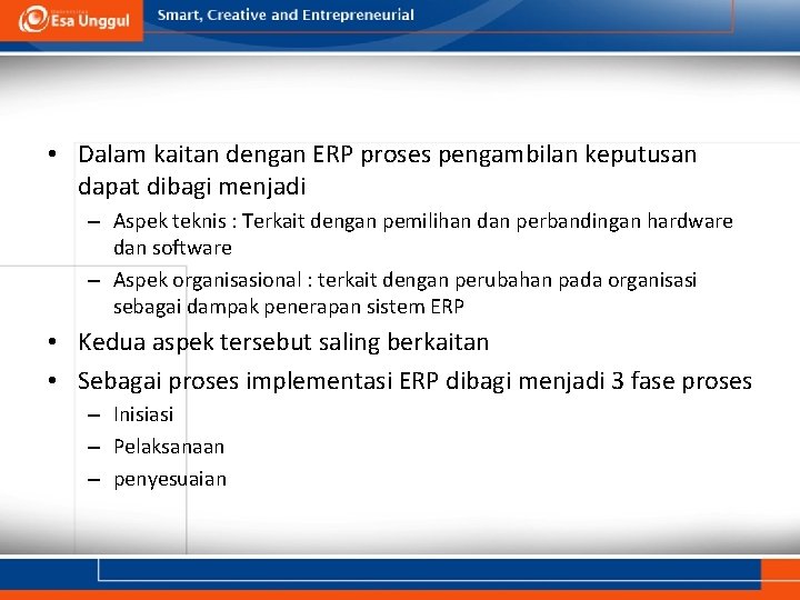  • Dalam kaitan dengan ERP proses pengambilan keputusan dapat dibagi menjadi – Aspek