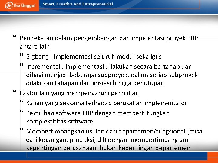  Pendekatan dalam pengembangan dan impelentasi proyek ERP antara lain Bigbang : implementasi seluruh