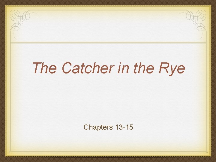 The Catcher in the Rye Chapters 13 -15 