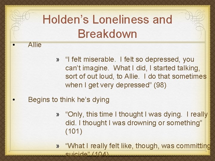  • Holden’s Loneliness and Breakdown Allie » “I felt miserable. I felt so