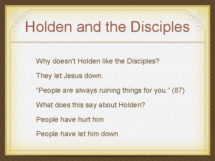 Holden and the Disciples • Why doesn’t Holden like the Disciples? • They let