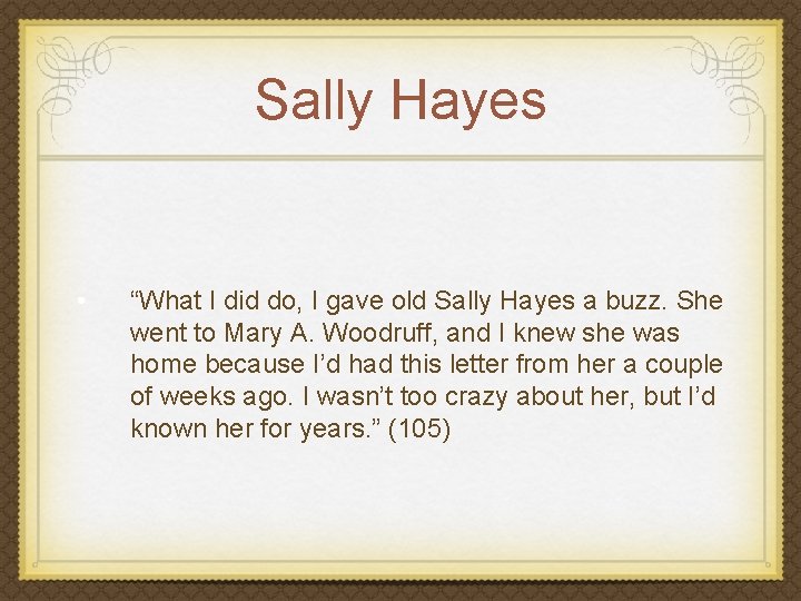 Sally Hayes • “What I did do, I gave old Sally Hayes a buzz.