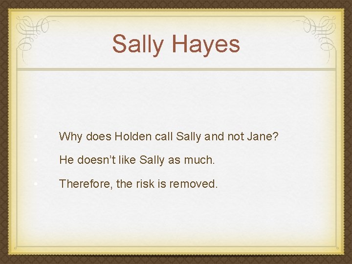 Sally Hayes • Why does Holden call Sally and not Jane? • He doesn’t