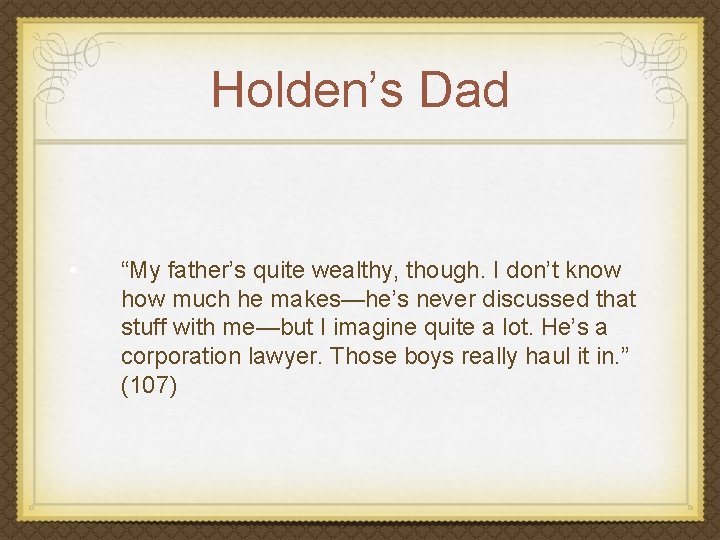 Holden’s Dad • “My father’s quite wealthy, though. I don’t know how much he