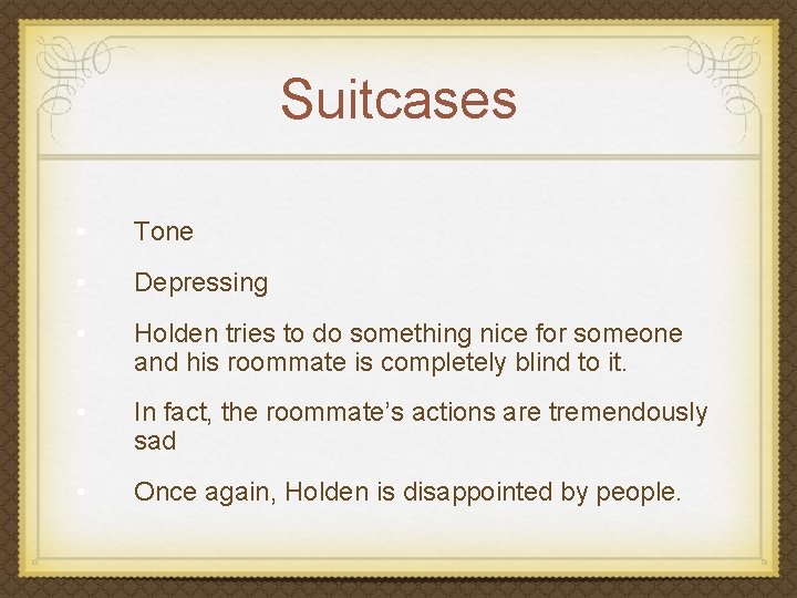 Suitcases • Tone • Depressing • Holden tries to do something nice for someone