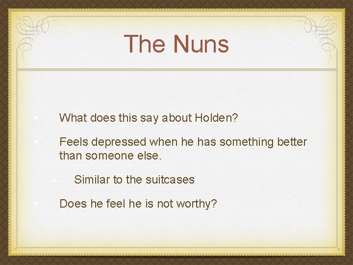 The Nuns • What does this say about Holden? • Feels depressed when he