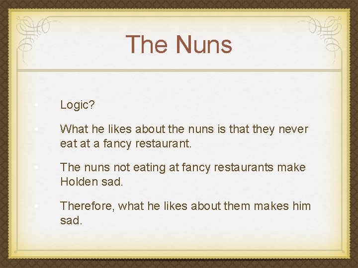 The Nuns • Logic? • What he likes about the nuns is that they