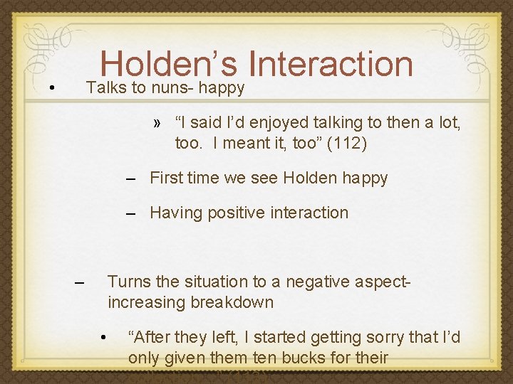 Holden’s Interaction Talks to nuns- happy • » “I said I’d enjoyed talking to