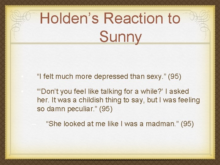 Holden’s Reaction to Sunny • “I felt much more depressed than sexy. ” (95)