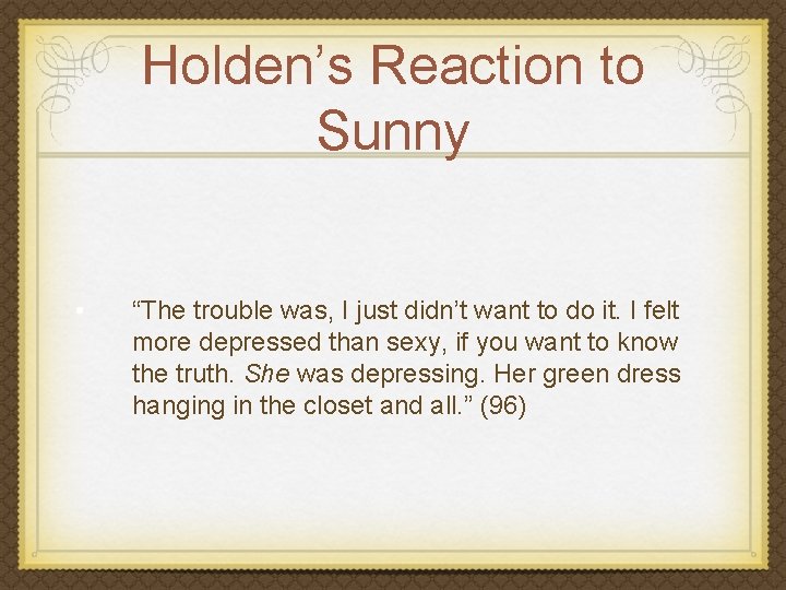 Holden’s Reaction to Sunny • “The trouble was, I just didn’t want to do