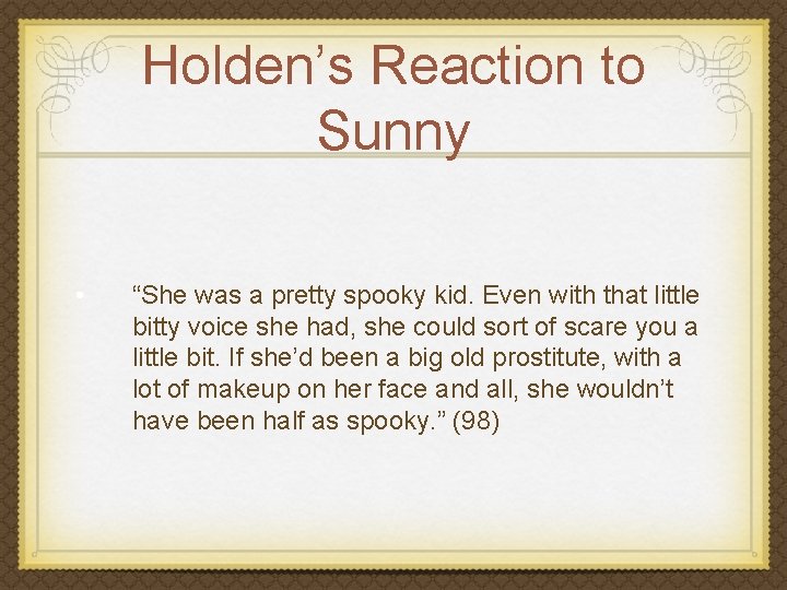 Holden’s Reaction to Sunny • “She was a pretty spooky kid. Even with that