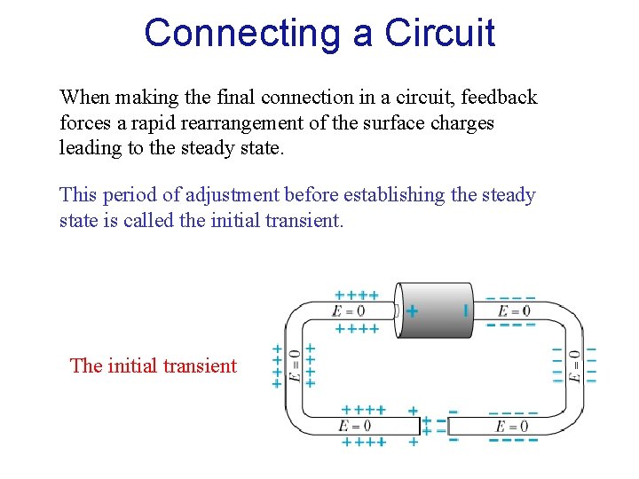 Connecting a Circuit When making the final connection in a circuit, feedback forces a