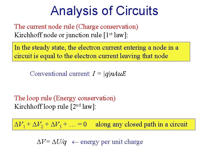 Analysis of Circuits The current node rule (Charge conservation) Kirchhoff node or junction rule