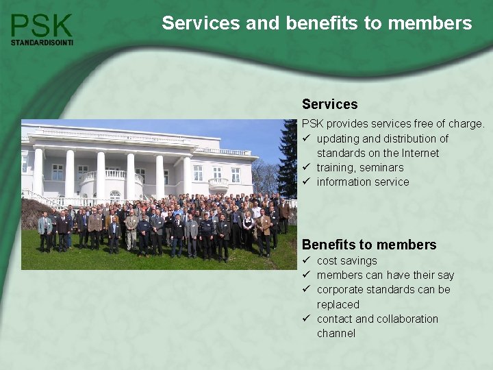 Services and benefits to members Services PSK provides services free of charge. ü updating