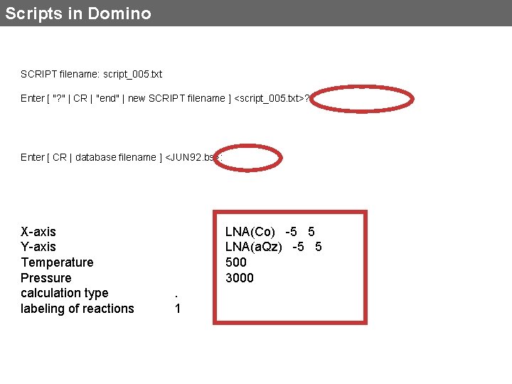 Scripts in Domino SCRIPT filename: script_005. txt Enter [ "? " | CR |