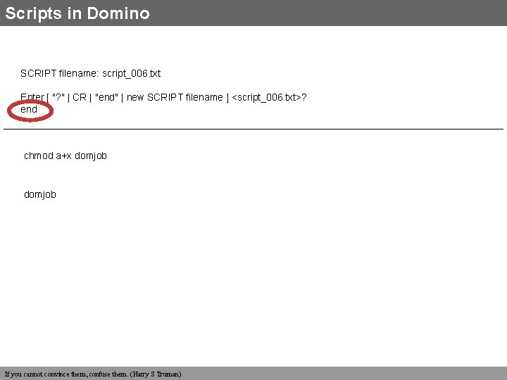 Scripts in Domino SCRIPT filename: script_006. txt Enter [ "? " | CR |