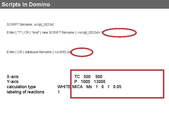 Scripts in Domino SCRIPT filename: script_002. txt Enter [ "? " | CR |