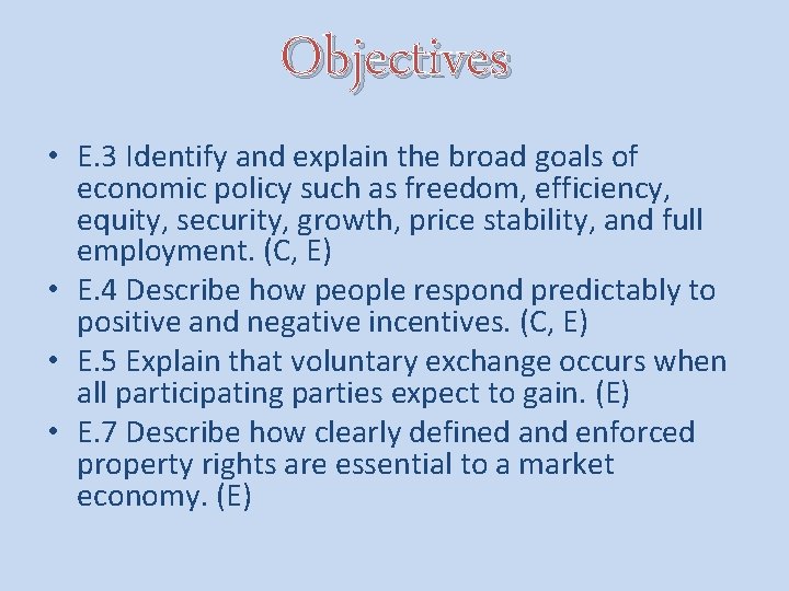 Objectives • E. 3 Identify and explain the broad goals of economic policy such