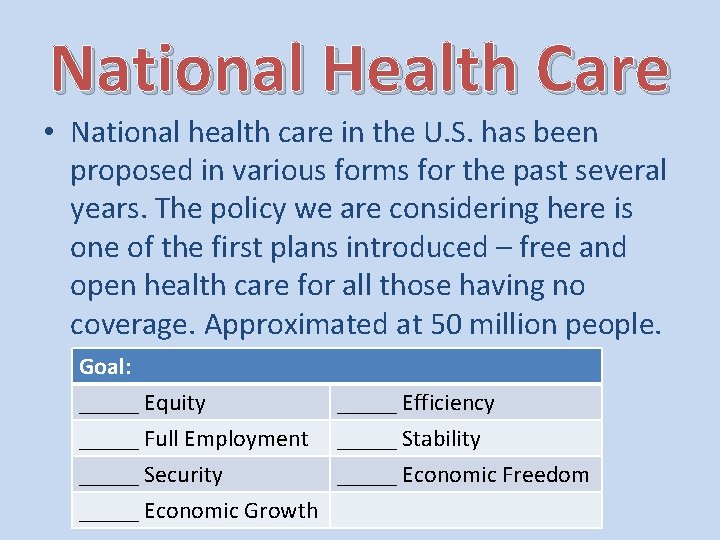 National Health Care • National health care in the U. S. has been proposed