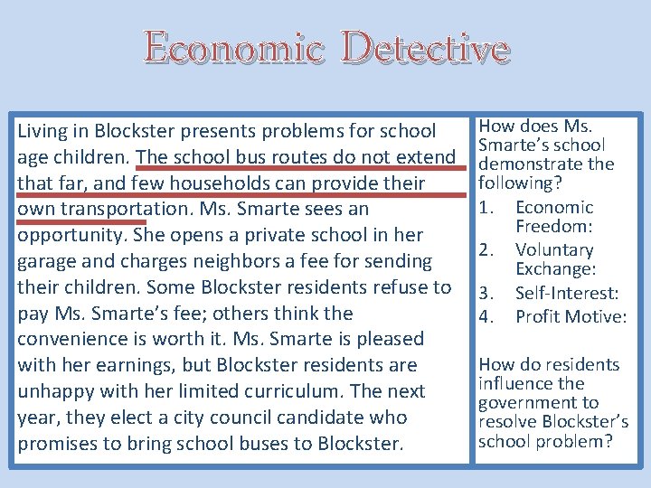 Economic Detective Living in Blockster presents problems for school age children. The school bus