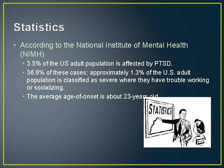 Statistics • According to the National Institute of Mental Health (NIMH) • 3. 5% Statistics • According to the National Institute of Mental Health (NIMH) • 3. 5%