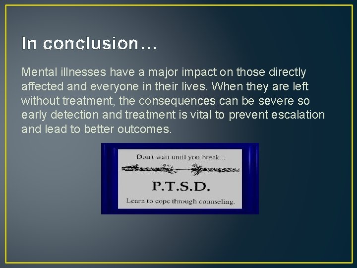 In conclusion… Mental illnesses have a major impact on those directly affected and everyone In conclusion… Mental illnesses have a major impact on those directly affected and everyone