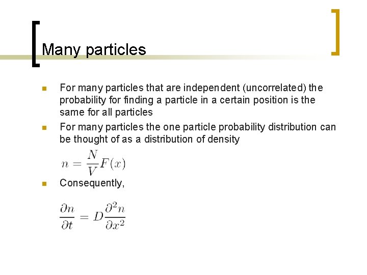 Many particles n n n For many particles that are independent (uncorrelated) the probability