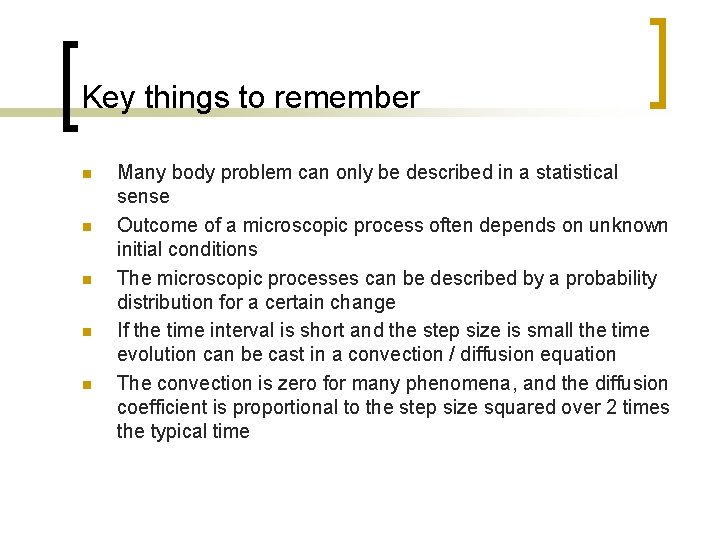 Key things to remember n n n Many body problem can only be described